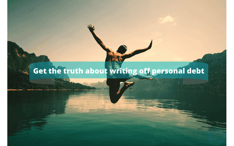 Money Savings Advice the truth about writing off personal debt