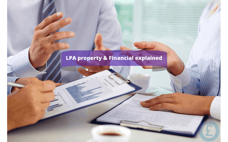 Money Savings Advice LPA property & Financial explained