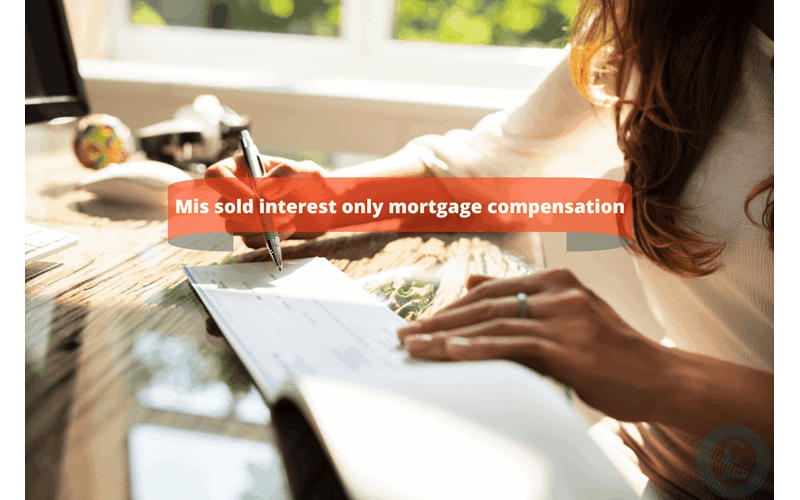 Money Savings Advice Mis sold interest only mortgage compensation