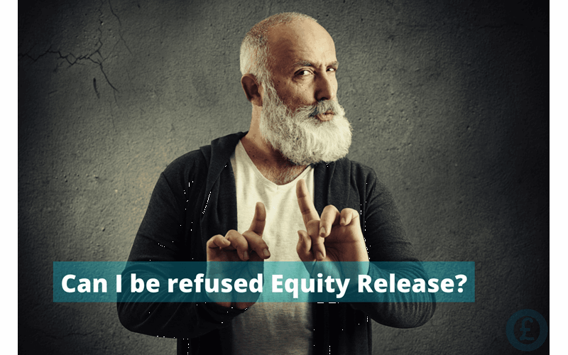 Money Savings Advice Can you be refused Equity Release