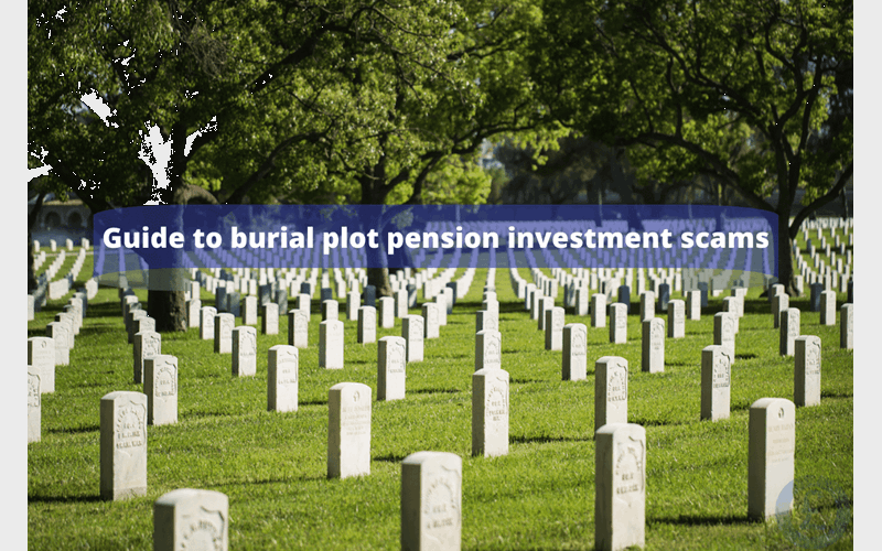 Money Savings Advice Guide to burial plot pension investment scams