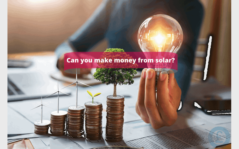 Money Savings Advice Can you make money from solar?