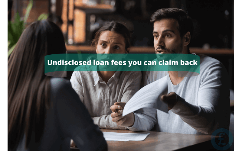 Money Savings Advice Undisclosed loan fees you can claim back