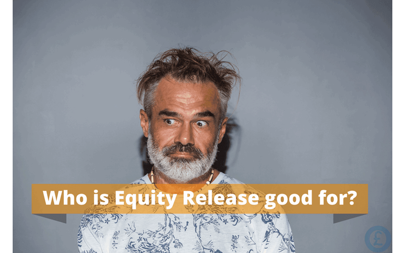 Money Savings Advice Who is equity release good for