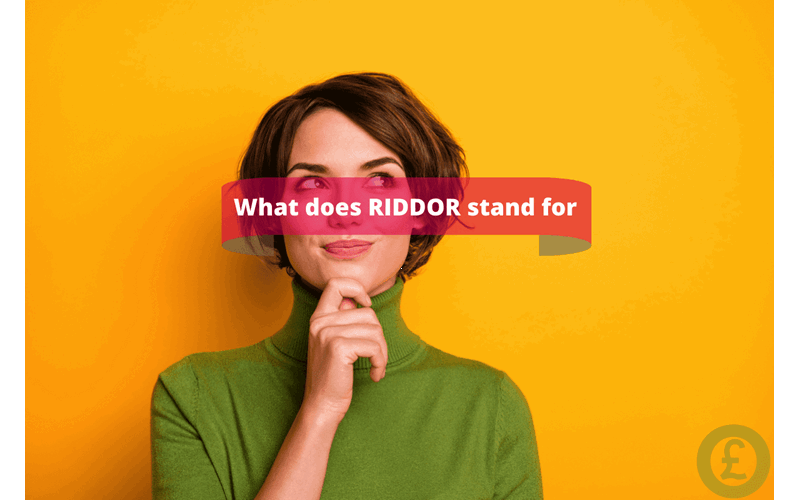 Money Savings Advice What does RIDDOR stand for