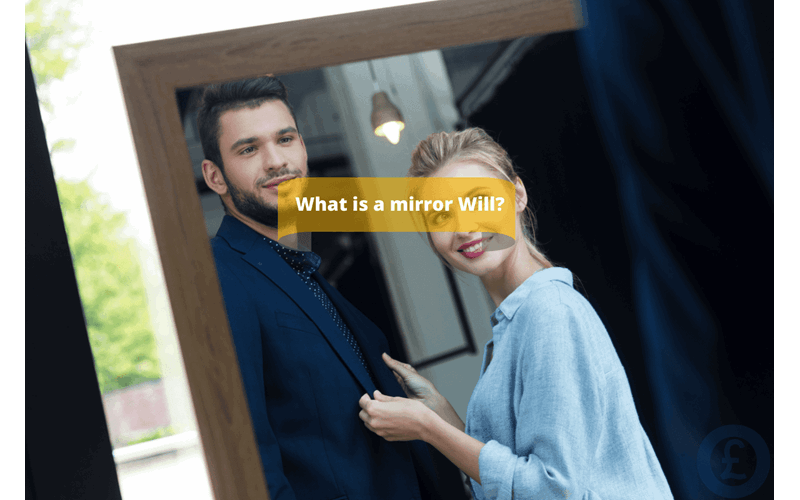 Money Savings Advice What is a mirror Will