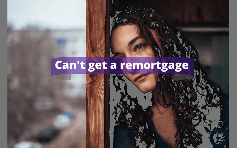 Money Savings Advice not able to get a remortgage