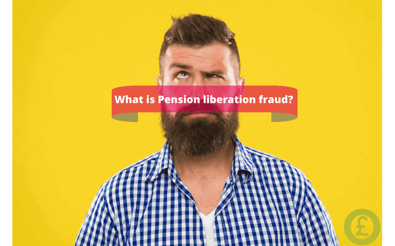 Money Savings Advice What is Pension liberation fraud