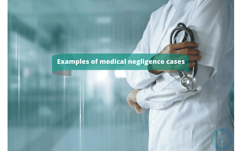 Money Savings Advice Examples of medical negligence cases