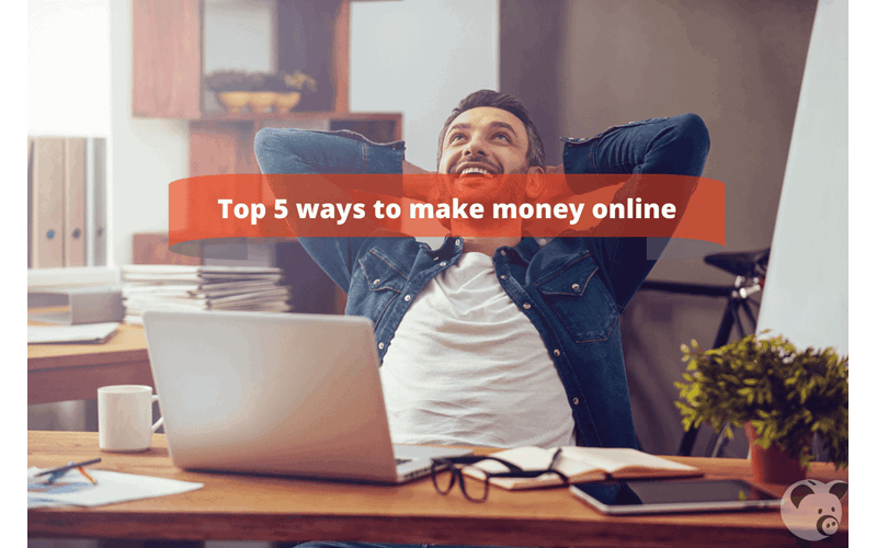 Money Savings Advice Top 5 Ways to Make Money Online