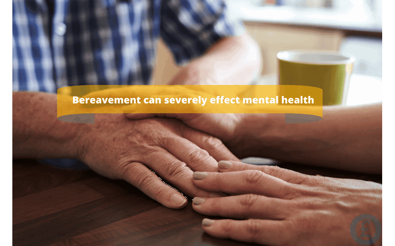 Money Savings Advice Bereavement can severely effect mental health