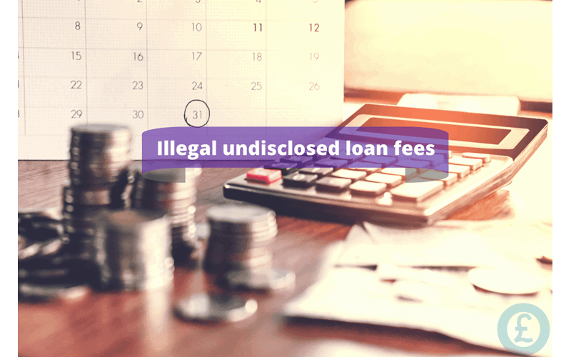 Money Savings Advice Illegal undisclosed loan fees