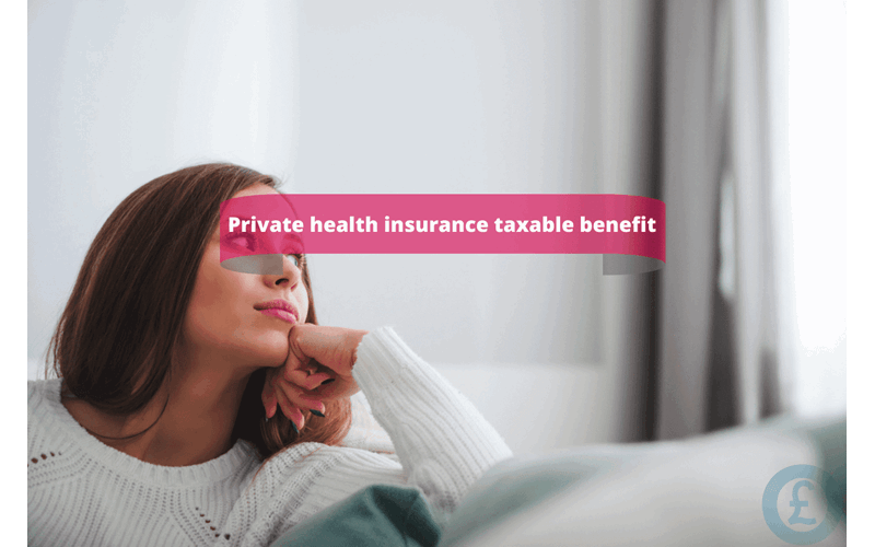 Money Savings Advice Private health insurance taxable benefit