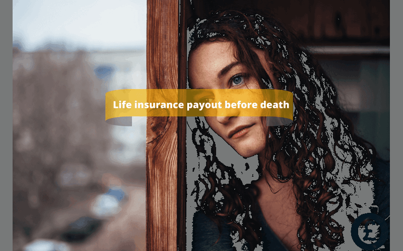 Money Savings Advice Life insurance payout before death