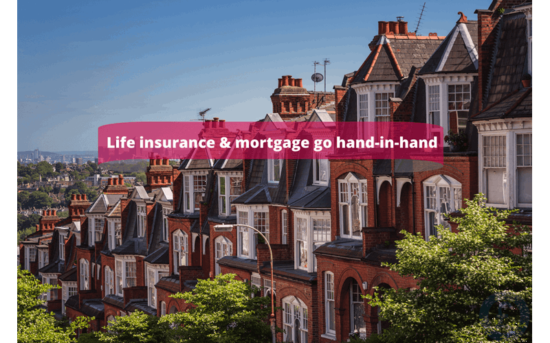 Money Savings Advice Life insurance & mortgage go hand-in-hand