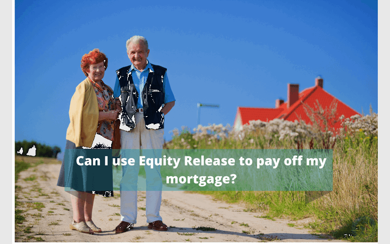 Money Savings Advice Equity Release to Pay Off a Mortgage